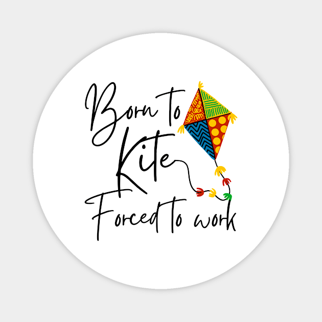 Born To Kite Forced To Work Magnet by pingkangnade2@gmail.com